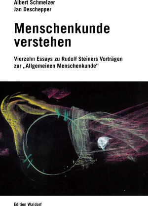 Buchcover Menschenkunde verstehen | Albert Schmelzer | EAN 9783939374589 | ISBN 3-939374-58-X | ISBN 978-3-939374-58-9