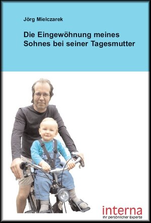 Buchcover Die Eingewöhnung meines Sohnes bei seiner Tagesmutter | Jörg Mielczarek | EAN 9783939397892 | ISBN 3-939397-89-X | ISBN 978-3-939397-89-2