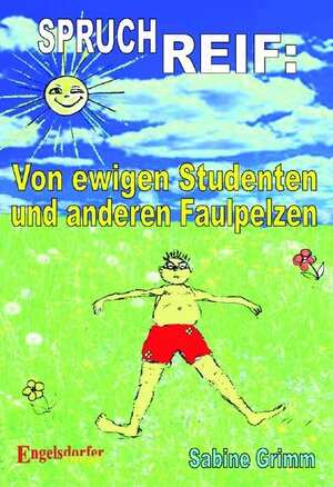 Buchcover Spruchreif: Von ewigen Studenten und anderen Faulpelzen | Sabine Grimm | EAN 9783939404330 | ISBN 3-939404-33-0 | ISBN 978-3-939404-33-0