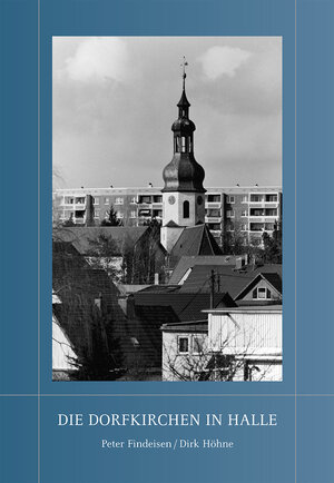Buchcover Die Dorfkirchen in Halle | Peter Findeisen | EAN 9783939414001 | ISBN 3-939414-00-X | ISBN 978-3-939414-00-1