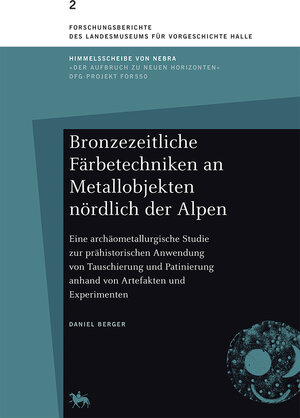 Buchcover Bronzezeitliche Färbetechniken an Metallobjekten nördlich der Alpen | Daniel Berger | EAN 9783939414810 | ISBN 3-939414-81-6 | ISBN 978-3-939414-81-0