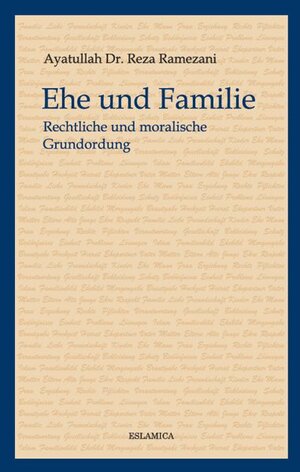 Buchcover Ehe und Familie | Ayatullah Dr. Reza Ramezani | EAN 9783939416968 | ISBN 3-939416-96-7 | ISBN 978-3-939416-96-8