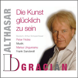 Buchcover Balthasar Gracián - Die Kunst glücklich zu sein | Balthasar Gracian | EAN 9783939420132 | ISBN 3-939420-13-1 | ISBN 978-3-939420-13-2