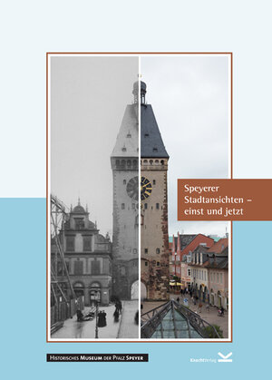 Buchcover Speyerer Stadtansichten – einst und jetzt | Peter Haag-Kirchner | EAN 9783939427247 | ISBN 3-939427-24-1 | ISBN 978-3-939427-24-7