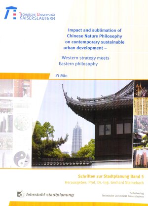 Buchcover Impact and sublimation of Chinese nature philosophy on contemporary sustainable urban development | Yi Min | EAN 9783939432005 | ISBN 3-939432-00-8 | ISBN 978-3-939432-00-5