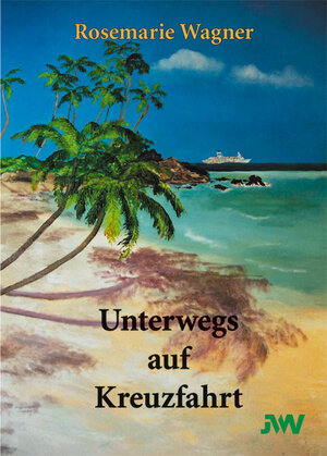 Buchcover Unterwegs auf Kreuzfahrt | Rosemarie Wagner | EAN 9783939434078 | ISBN 3-939434-07-8 | ISBN 978-3-939434-07-8
