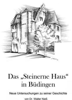 Buchcover Büdinger Häusermonografie / Das "Steinerne Haus" in Büdingen | Walter Niess | EAN 9783939454052 | ISBN 3-939454-05-2 | ISBN 978-3-939454-05-2