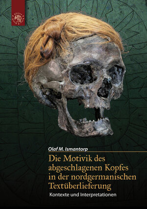 Buchcover Die Motivik des abgeschlagenen Kopfes in der nordgermanischen Textüberlieferung | Olaf M. Ismantorp | EAN 9783939459828 | ISBN 3-939459-82-8 | ISBN 978-3-939459-82-8