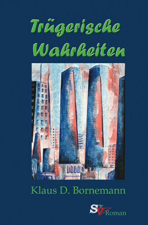 Buchcover Trügerische Wahrheiten | Klaus D Bornemann | EAN 9783939475330 | ISBN 3-939475-33-5 | ISBN 978-3-939475-33-0