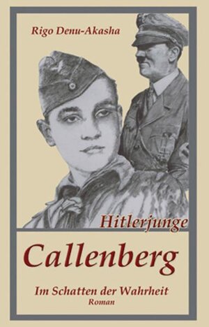 Buchcover Hitlerjunge Callenberg | Rigo Denu-Akasha | EAN 9783939475385 | ISBN 3-939475-38-6 | ISBN 978-3-939475-38-5