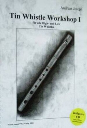 Buchcover Tin Whistle Workshop I | Andreas Joseph | EAN 9783939477006 | ISBN 3-939477-00-1 | ISBN 978-3-939477-00-6