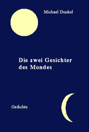 Buchcover Die zwei Gesichter des Mondes | Michael Dunkel | EAN 9783939478409 | ISBN 3-939478-40-7 | ISBN 978-3-939478-40-9