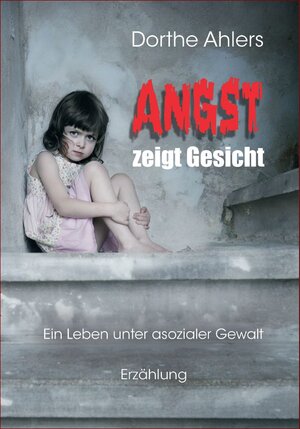 Buchcover Angst zeigt Gesicht | Dorthe Ahlers | EAN 9783939478829 | ISBN 3-939478-82-2 | ISBN 978-3-939478-82-9