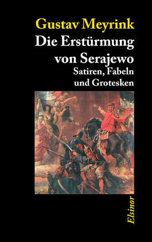 Buchcover Die Erstürmung von Serajewo | Gustav Meyrink | EAN 9783939483038 | ISBN 3-939483-03-6 | ISBN 978-3-939483-03-8