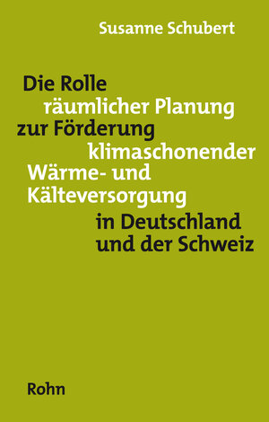 Buchcover Die Rolle räumlicher Planung zur Förderung klimaschonender Wärme- und Kälteversorgung in Deutschland und der Schweiz | Susanne Schubert | EAN 9783939486978 | ISBN 3-939486-97-3 | ISBN 978-3-939486-97-8