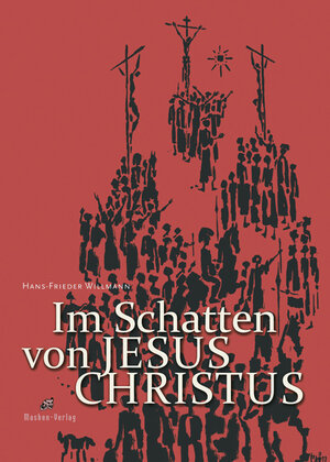 Buchcover Im Schatten von Jesus Christus | Hans-Frieder Willmann | EAN 9783939500322 | ISBN 3-939500-32-1 | ISBN 978-3-939500-32-2