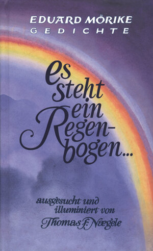 Buchcover Es steht ein Regenbogen | Eduard Mörike | EAN 9783939500438 | ISBN 3-939500-43-7 | ISBN 978-3-939500-43-8