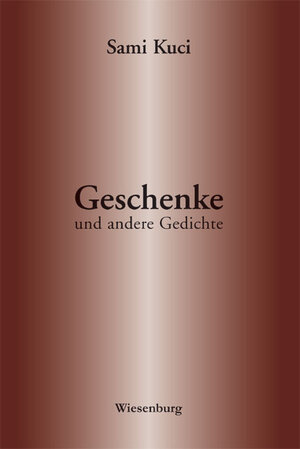 Buchcover Geschenke und andere Gedichte | Sami Kuci | EAN 9783939518990 | ISBN 3-939518-99-9 | ISBN 978-3-939518-99-0