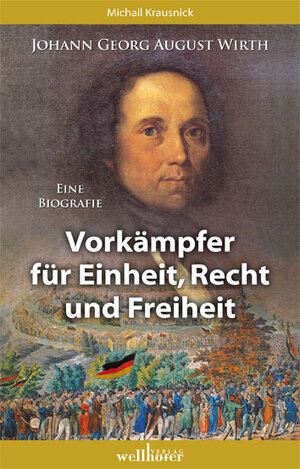 Buchcover Johann Georg August Wirth - Eine Biografie | Michail Krausnick | EAN 9783939540939 | ISBN 3-939540-93-5 | ISBN 978-3-939540-93-9