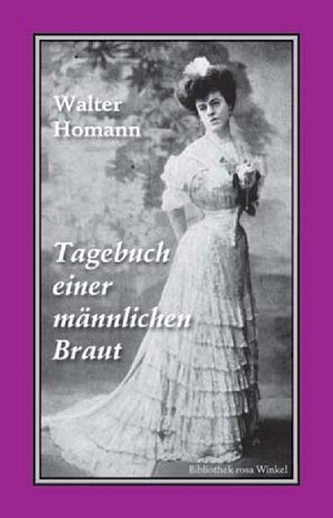 Buchcover Tagebuch einer männlichen Braut | Walter Homann | EAN 9783939542537 | ISBN 3-939542-53-9 | ISBN 978-3-939542-53-7