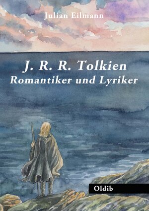 Buchcover J. R. R. Tolkien – Romantiker und Lyriker | Julian Eilmann | EAN 9783939556534 | ISBN 3-939556-53-X | ISBN 978-3-939556-53-4