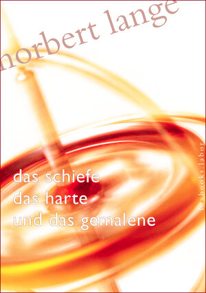 Buchcover Das Schiefe, das Harte und das Gemalene | Norbert Lange | EAN 9783939557661 | ISBN 3-939557-66-8 | ISBN 978-3-939557-66-1