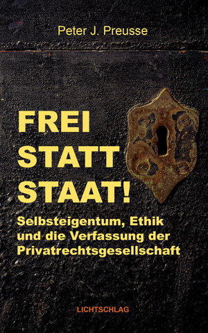 Buchcover Frei statt Staat! | Peter J. Preusse | EAN 9783939562382 | ISBN 3-939562-38-6 | ISBN 978-3-939562-38-2