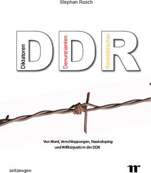 Buchcover DDR - Diktatoren, Denunzianten, Rechtsbrecher | Stephan Rusch | EAN 9783939564485 | ISBN 3-939564-48-6 | ISBN 978-3-939564-48-5