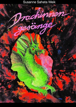 Buchcover Drachinnengesänge | Susanne Saheta Weik | EAN 9783939623694 | ISBN 3-939623-69-5 | ISBN 978-3-939623-69-4