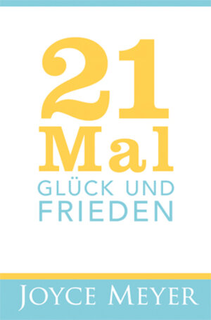 Buchcover 21 Mal Glück und Frieden | Joyce Meyer | EAN 9783939627661 | ISBN 3-939627-66-6 | ISBN 978-3-939627-66-1