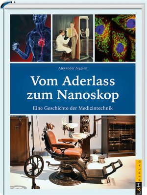 Buchcover Vom Aderlass zum Nanoskop | Dr. Alexander Sigelen | EAN 9783939629450 | ISBN 3-939629-45-6 | ISBN 978-3-939629-45-0