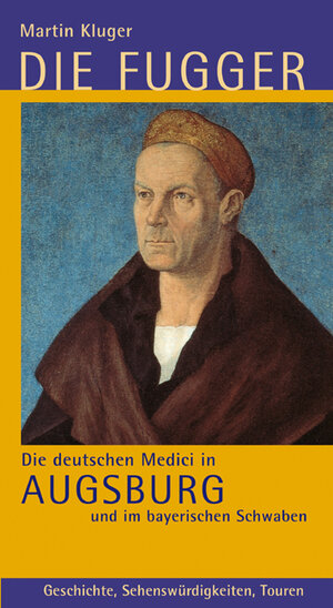 Buchcover Die Fugger - Die deutschen Medici in Augsburg und im bayerischen Schwaben | Martin Kluger | EAN 9783939645009 | ISBN 3-939645-00-1 | ISBN 978-3-939645-00-9