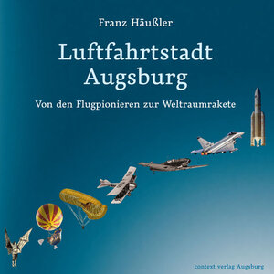 Buchcover Luftfahrtstadt Ausgburg | Franz Häußler | EAN 9783939645245 | ISBN 3-939645-24-9 | ISBN 978-3-939645-24-5