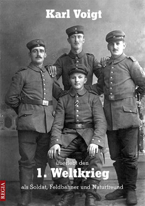 Buchcover Karl Voigt  überlebt den  1. Weltkrieg  als Soldat, Feldbahner und Naturfreund  | EAN 9783939656821 | ISBN 3-939656-82-8 | ISBN 978-3-939656-82-1