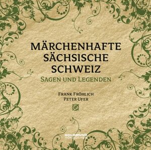 Buchcover Märchenhafte Sächsische Schweiz | Frank Fröhlich | EAN 9783939669289 | ISBN 3-939669-28-8 | ISBN 978-3-939669-28-9