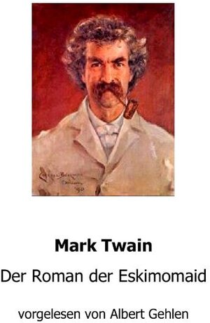 Buchcover Der Roman der Eskimomaid | Mark Twain | EAN 9783939682264 | ISBN 3-939682-26-8 | ISBN 978-3-939682-26-4