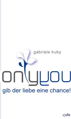 Buchcover only you | Gabriele Kuby | EAN 9783939684510 | ISBN 3-939684-51-1 | ISBN 978-3-939684-51-0