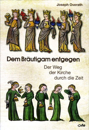 Buchcover Dem Bräutigam entgegen | Joseph Overath | EAN 9783939684879 | ISBN 3-939684-87-2 | ISBN 978-3-939684-87-9