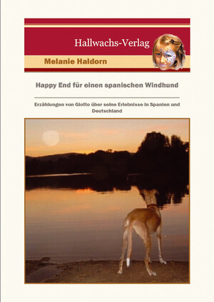 Buchcover Happy End für einen spanischen Windhund | Melanie Haldorn | EAN 9783939706007 | ISBN 3-939706-00-0 | ISBN 978-3-939706-00-7