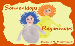 Buchcover SONNENKLOPS REGENMOPS | Susanne M. Muehlhauser | EAN 9783939712176 | ISBN 3-939712-17-5 | ISBN 978-3-939712-17-6