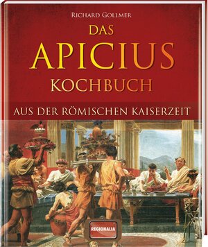 Buchcover Das Apicius Kochbuch aus der römischen Kaiserzeit  | EAN 9783939722434 | ISBN 3-939722-43-X | ISBN 978-3-939722-43-4
