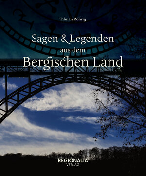 Buchcover Sagen und Legenden aus dem Bergischen Land | Tilman Röhrig | EAN 9783939722625 | ISBN 3-939722-62-6 | ISBN 978-3-939722-62-5