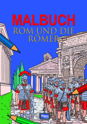 Buchcover Malbuch Rom und die Römer  | EAN 9783939722687 | ISBN 3-939722-68-5 | ISBN 978-3-939722-68-7