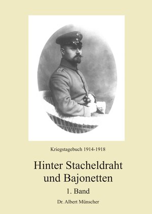 Buchcover Hinter Stacheldraht und Bajonetten 1 | Dr. Albert Münscher | EAN 9783939727705 | ISBN 3-939727-70-9 | ISBN 978-3-939727-70-5