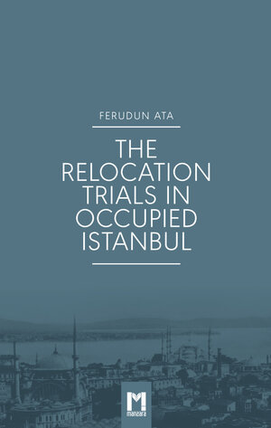Buchcover The Relocation Trials in Occupied Istanbul | Ferudun Ata | EAN 9783939795926 | ISBN 3-939795-92-5 | ISBN 978-3-939795-92-6