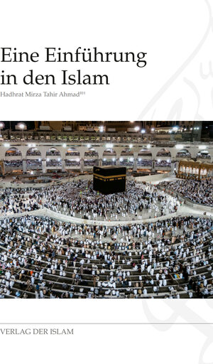 Buchcover Eine Einführung in den Islam | Hadhrat Mirza Tahir Ahmad | EAN 9783939797548 | ISBN 3-939797-54-5 | ISBN 978-3-939797-54-8