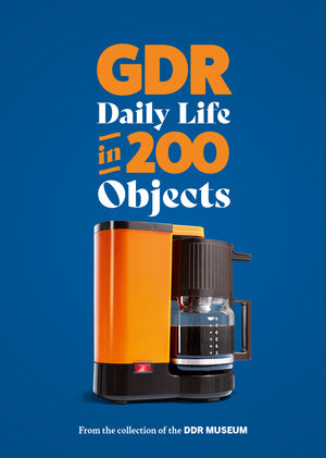 Buchcover Everyday life in the GDR in 200 Objects | Stefan Wolle | EAN 9783939801535 | ISBN 3-939801-53-4 | ISBN 978-3-939801-53-5