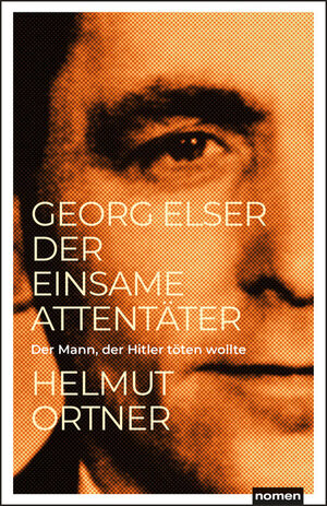 Buchcover Georg Elser | Helmut Ortner | EAN 9783939816881 | ISBN 3-939816-88-4 | ISBN 978-3-939816-88-1
