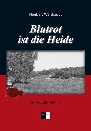 Buchcover Blutrot ist die Heide | Weishaupt, Heribert | EAN 9783939829782 | ISBN 3-939829-78-1 | ISBN 978-3-939829-78-2