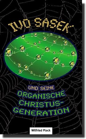 Buchcover Ivo Sasek und seine Organische Christus-Generation | Wilfried Plock | EAN 9783939833215 | ISBN 3-939833-21-5 | ISBN 978-3-939833-21-5